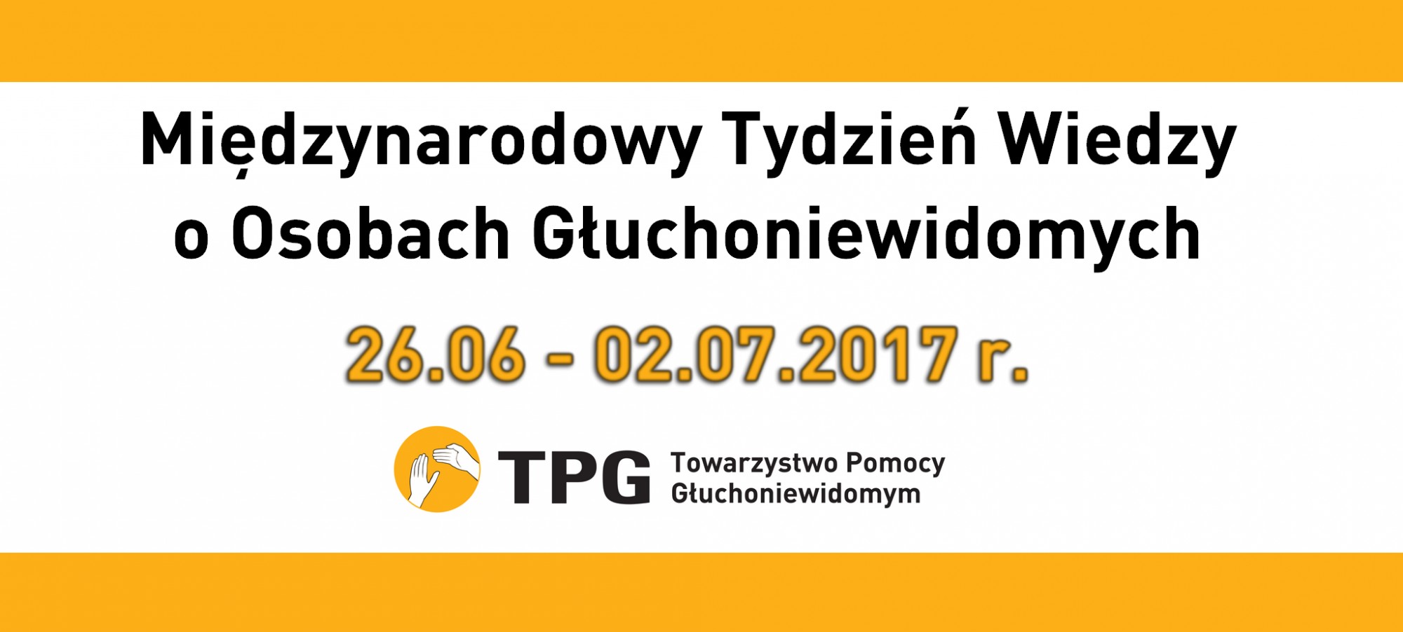 MIĘDZYNARODOWY TYDZIEŃ WIEDZY O OSOBACH GŁUCHONIEWIDOMYCH 26 czerwca – 2 lipca 2017